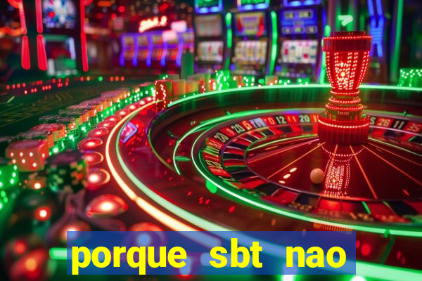 porque sbt nao pega na tv digital